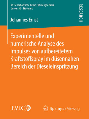 cover image of Experimentelle und numerische Analyse des Impulses von aufbereitetem Kraftstoffspray im düsennahen Bereich der Dieseleinspritzung